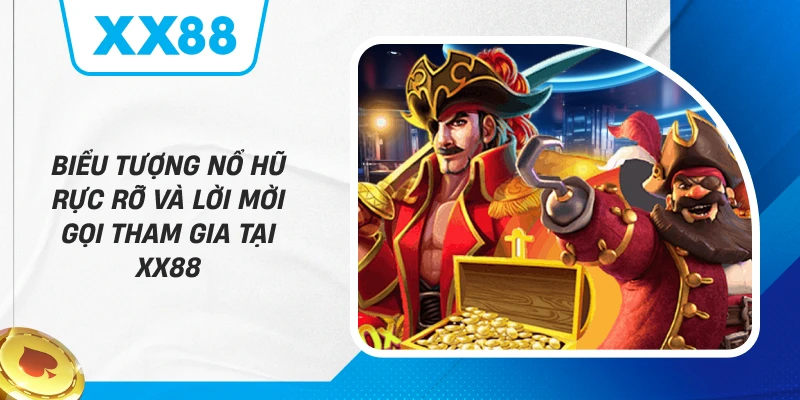 Biểu tượng nổ hũ rực rỡ và lời mời gọi tham gia tại XX88