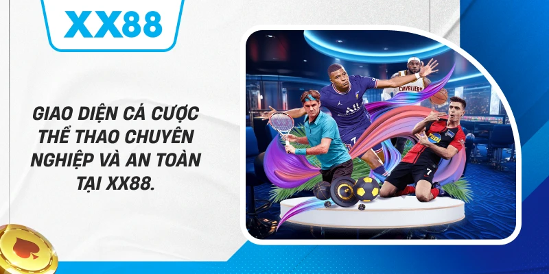 Giao diện cá cược thể thao chuyên nghiệp và an toàn tại XX88.