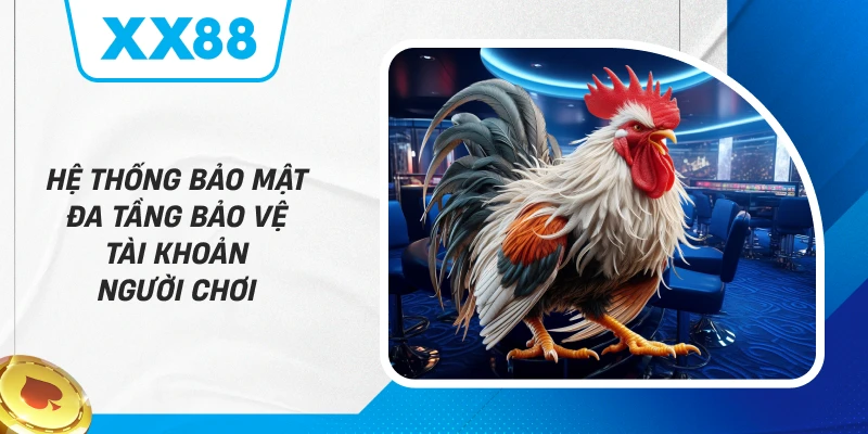 Hệ thống bảo mật đa tầng bảo vệ tài khoản người chơi