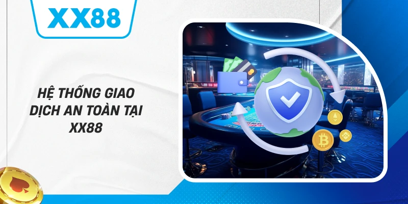 Hệ thống giao dịch an toàn tại XX88
