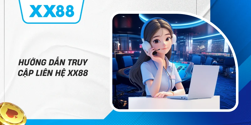 Hướng dẫn truy cập Liên Hệ XX88