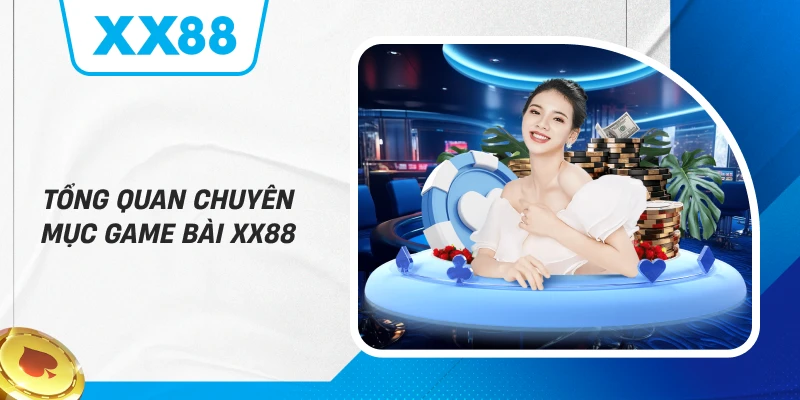 Tổng quan chuyên mục Game Bài XX88