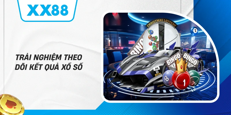 Trải nghiệm theo dõi kết quả xổ số